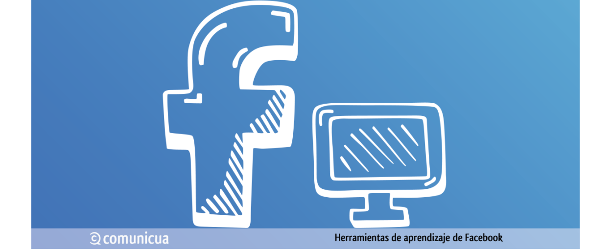 Facebook y sus herramientas de aprendizaje para empresas